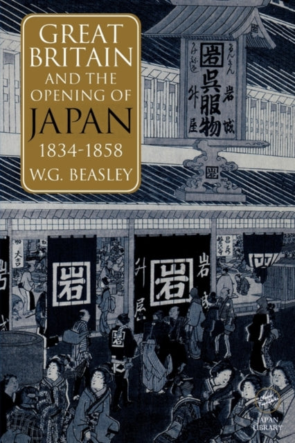 Book cover of: Great Britain and the Opening of Japan 1834-1858