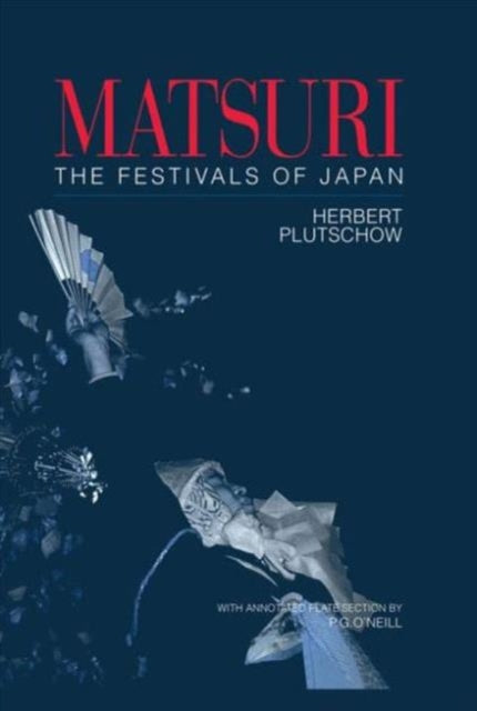 Book cover of: Matsuri: The Festivals of Japan. By: Herbe Plutschow