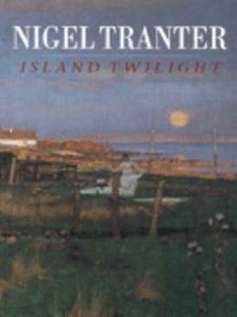 Book cover of: Island Twilight. By: Nigel G. Tranter