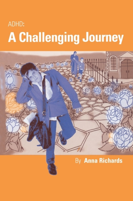Book cover of: ADHD: A Challenging Journey. By: Anna Richards