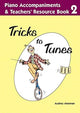 Book cover of: Tricks to Tunes Piano Accompaniments & Teachers' Resource Book 2