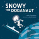 Book cover of: Snowy the Doganaut. By: Diego D'Albuquerque