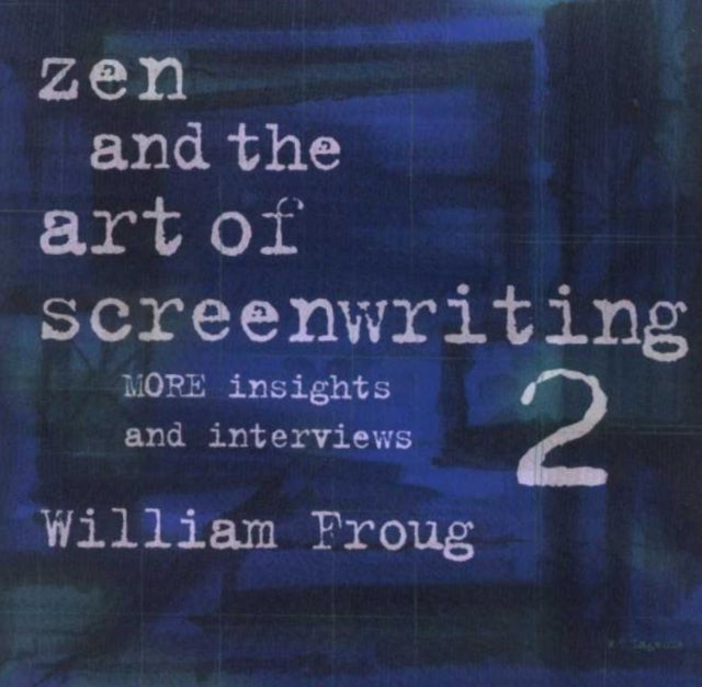 Book cover of: Zen & the Art of Screenwriting 2