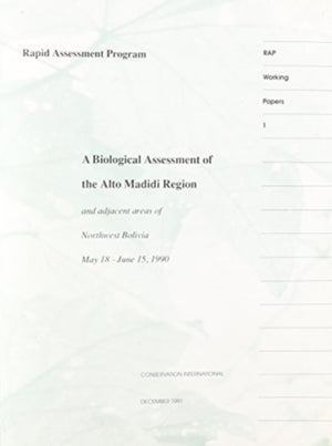 Biological Assessment of the Alto Madidi Region and Adjacent Areas of Northwest Bolivia, May 18-June 15, 1990