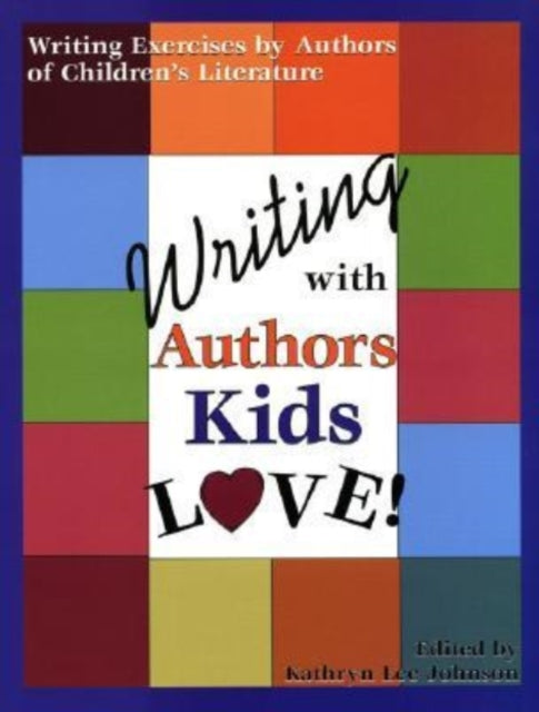 Book cover of: Writing with Authors Kids Love. By: K. Johnson