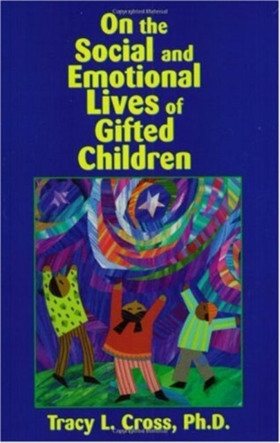 Book cover of: On the Social and Emotional Lives of Gifted Children. By: Tracy L. Cross