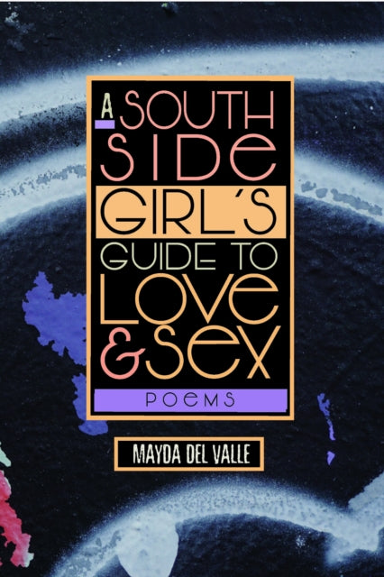 Book cover of: South Side Girl’s Guide to Love & Sex. By: Mayda Del Valle