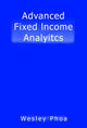Book cover of: Advanced Fixed Income Analytics. By: Wesley Phoa