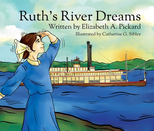 Book cover of: Ruth's River Dreams. By: Elizabeth A. Pickard