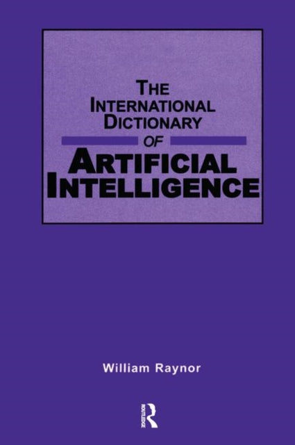 Book cover of: International Dictionary of Artificial Intelligence. By: William Raynor