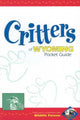 Book cover of: Critters of Wyoming Pocket Guide. By: Wildlife Forever