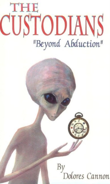 Custodians, Beyond Abduction 9781886940048 Dolores Cannon