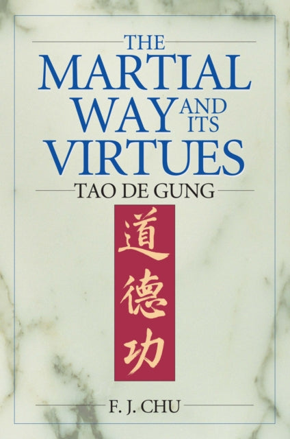 Book cover of: Martial Way and its Virtues. By: F. J. Chu