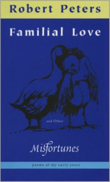 Book cover of: FAMILIAL LOVE AND OTHER MISFORTUNES. By: Robert Peters