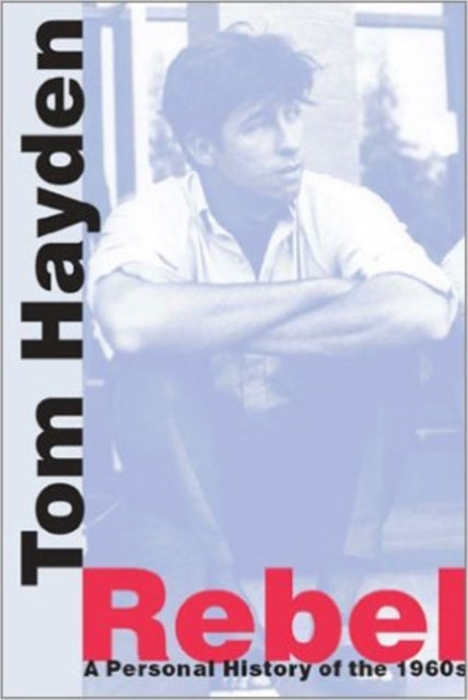 Book cover of: Rebel. By: Tom Hayden