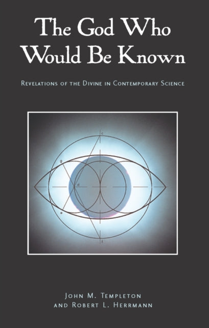 Book cover of: God Who Would Be Known. By: John Marks Templeton
