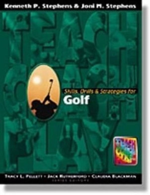Book cover of: Skills, Drills & Strategies for Golf. By: Kenneth P. Stephens