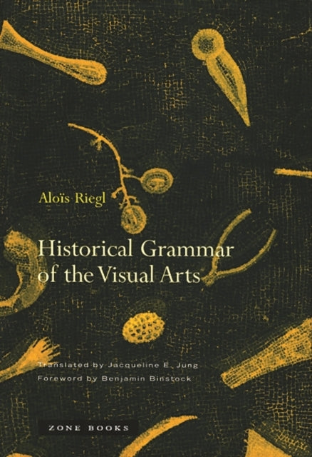Book cover of: Historical Grammar of the Visual Arts. By: Alois Riegl