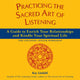 Book cover of: Practicing the Sacred Art of Listening. By: Kay Lindahl