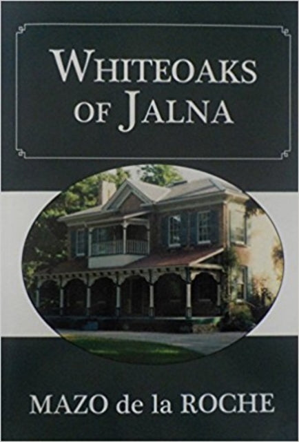 Book cover of: Whiteoaks of Jalna. By: Mazo de la Roche