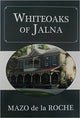 Book cover of: Whiteoaks of Jalna. By: Mazo de la Roche