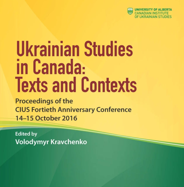 Book cover of: Ukrainian Studies in Canada: Texts and Contexts. By: Volodymyr Kravchenko