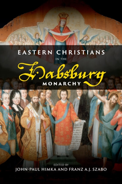 Book cover of: Eastern Christians in the Habsburg Monarchy. By: John-Paul Himka
