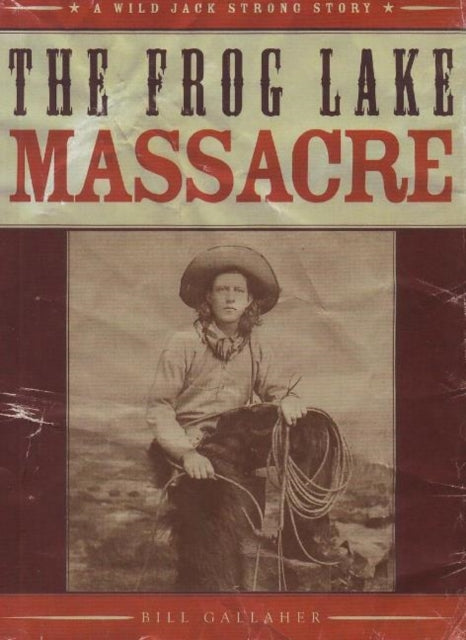 The Frog Lake Massacre