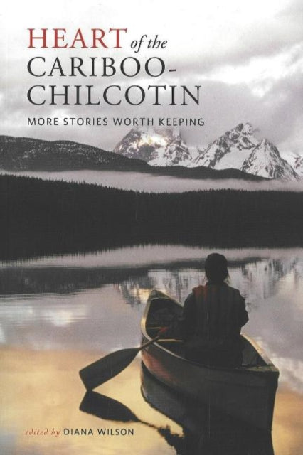 Book cover of: Heart of the Cariboo-Chilcotin. By: Diana Wilson