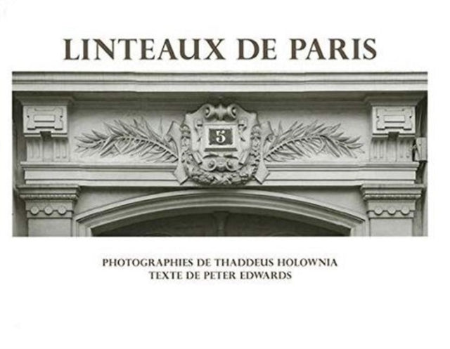 Book cover of: Linteaux de Paris. By: Thaddeus Holownia