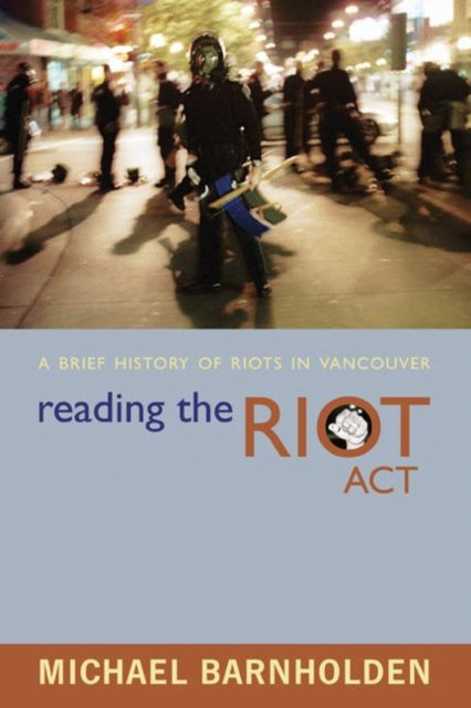 Book cover of: Reading the Riot Act. By: Michael Barnholden