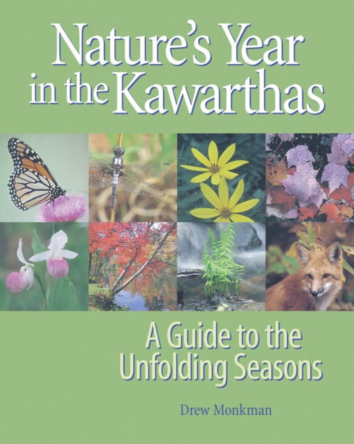 Book cover of: Nature's Year in the Kawarthas. By: Drew Monkman