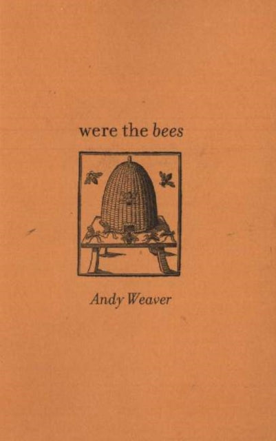 Book cover of: Were the Bees. By: Andy Weaver