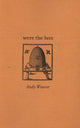 Book cover of: Were the Bees. By: Andy Weaver
