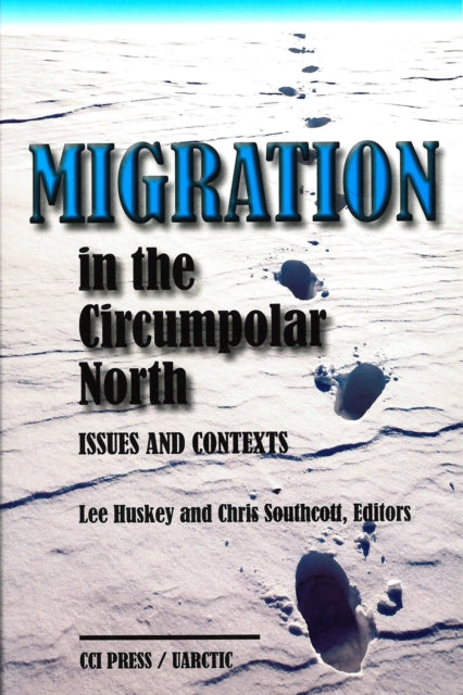 Book cover of: Migration in the Circumpolar North. By: Lee Huskey