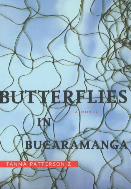 Book cover of: Butterflies in Bucaramanga. By: Tanna Patterson-Z