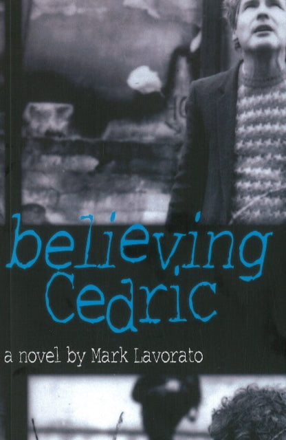Book cover of: Believing Cedric. By: Mark Lavorato