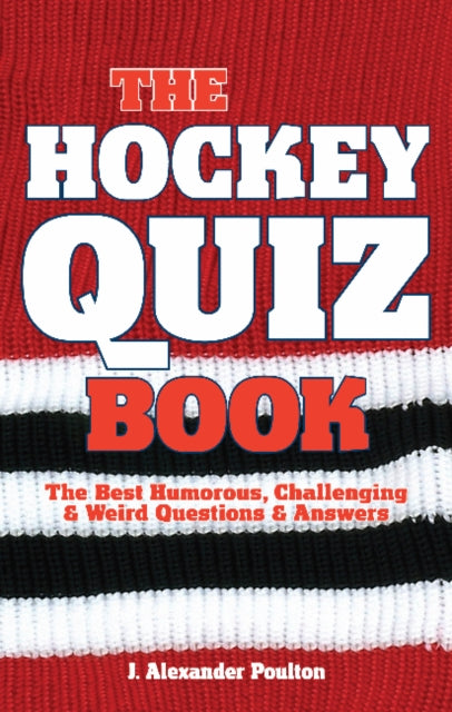 Book cover of: Hockey Quiz Book, The. By: J. Alexander Poulton