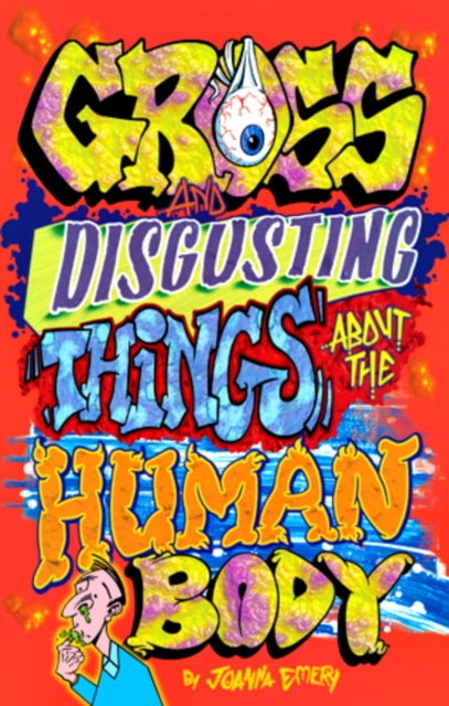 Book cover of: Gross and Disgusting Things about the Human Body. By: Joanna Emery