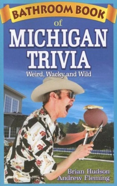 Book cover of: Bathroom Book of Michigan Trivia. By: Brian Hudson