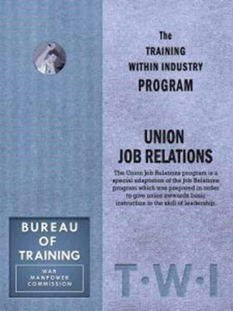 Book cover of: Training Within Industry: Union Job Relations. By: Collin McLoughlin