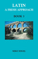 Book cover of: Latin: A Fresh Approach Book 3. By: Mike Seigel