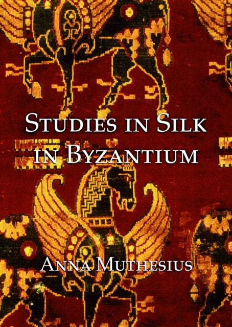 Book cover of: Studies in silk in byzantium. By: Anna Muthesius