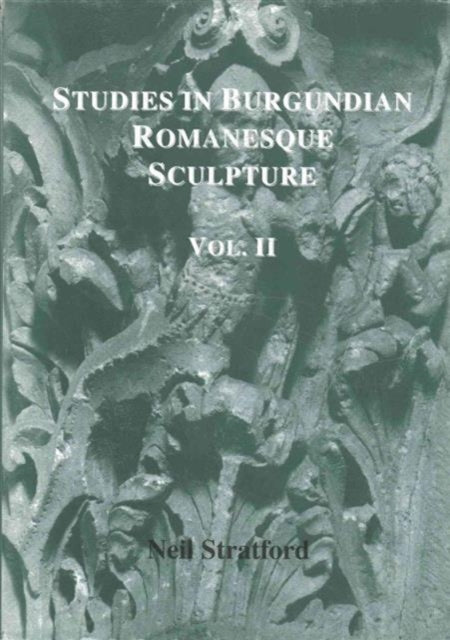 Book cover of: Studies in Burgundian Romanesque Sculpture, Volume II