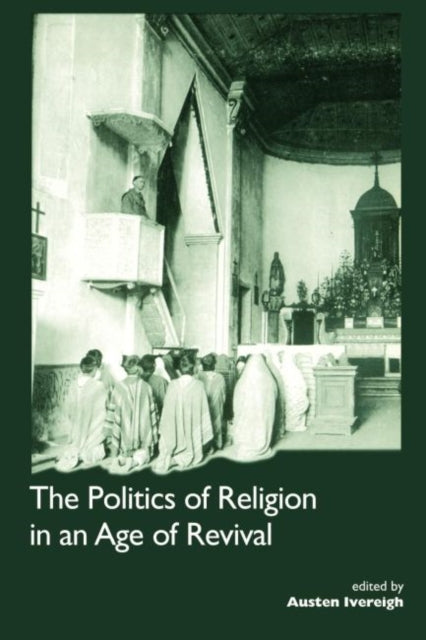Book cover of: Politics of Religion in an Age of Revival: Studies in Nineteenth-century Europe and Latin America