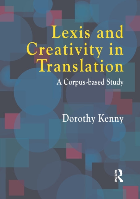 Book cover of: Lexis and Creativity in Translation. By: Dorothy Kenny