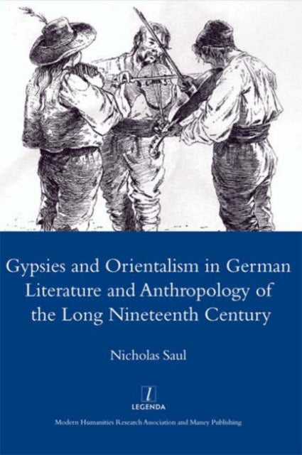 Book cover of: Gypsies and Orientalism in German Literature and Anthropology of the Long Nineteenth Century. By: Nicholas Saul