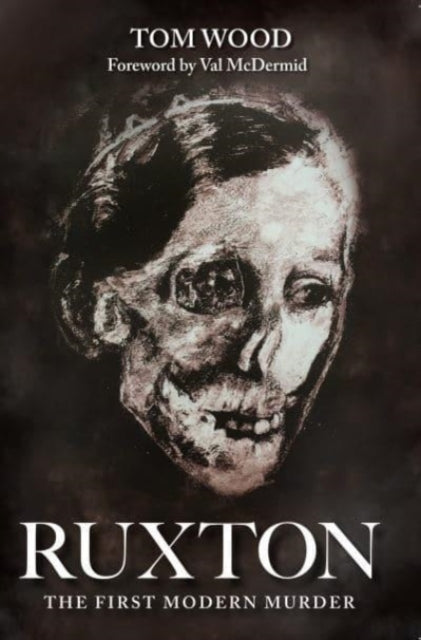 Book cover of: Ruxton: The First Modern Murder. By: Tom Wood