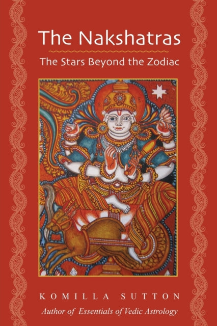 Book cover of: Nakshatras: The Stars Beyond the Zodiac. By: Komilla Sutton