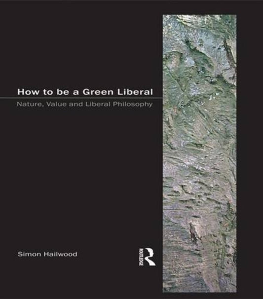 Book cover of: How to be a Green Liberal